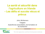 La santé et sécurité dans l'agriculture en Irlande - Les défis et succès vécus et prévus (A)